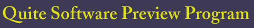 Quite Software Preview Program